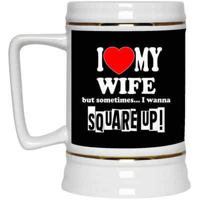 Square Up-Wife-Beer Stein 22oz.