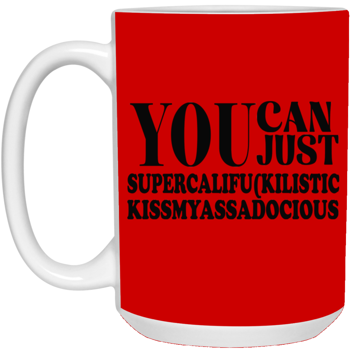 You Can Supercalifu(kilistic-15oz White Mug