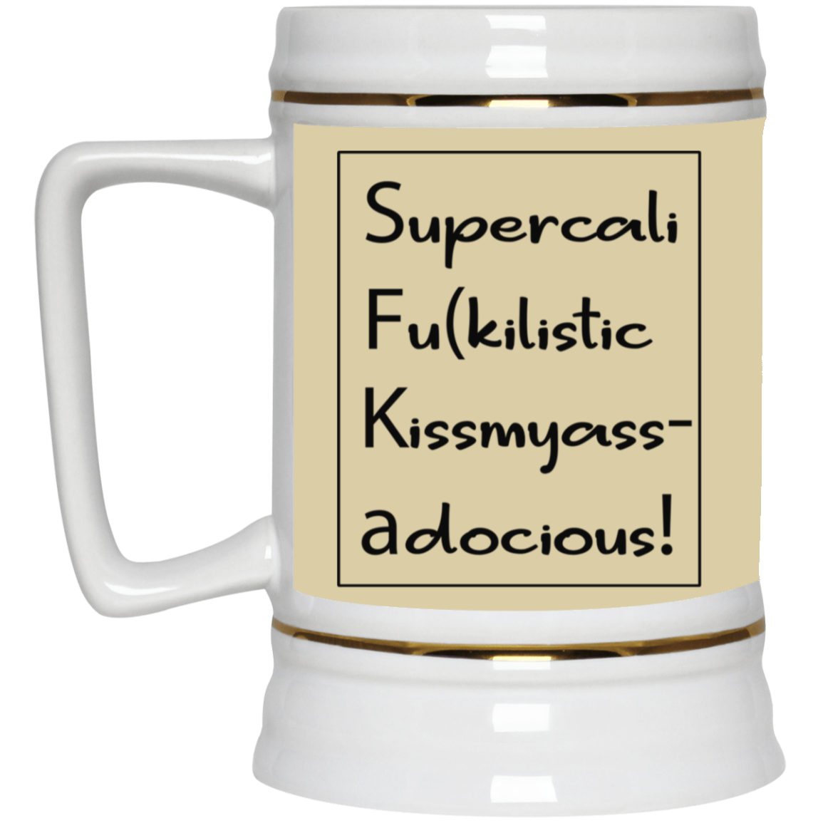 Supercalifu(kilistic-Beer Stein 22oz.