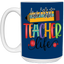 Livin' Teacher Life-Repeat-15oz White Mug