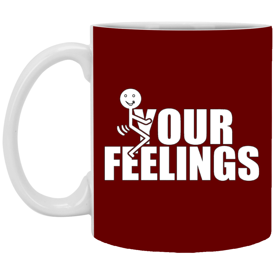 Fu(k Your Feelings-11oz White Mug