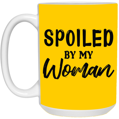 Spoiled By My Woman-15oz White Mug