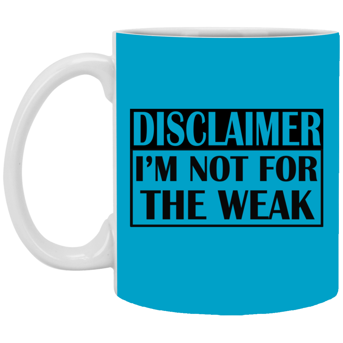 Not for the Weak-11oz White Mug