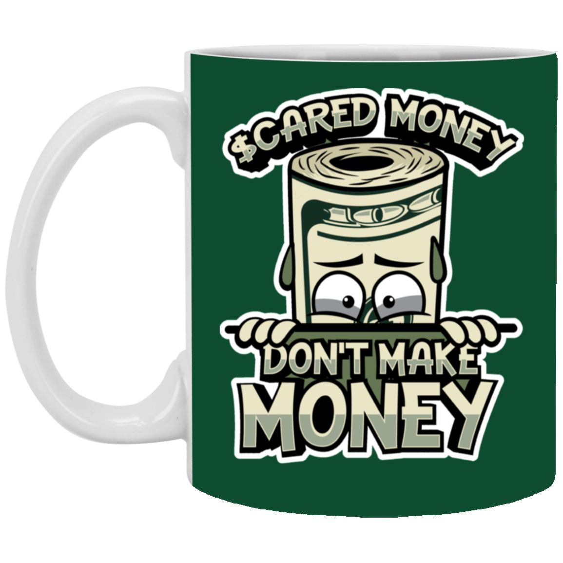 Scared Money-11oz White Mug
