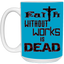 Faith without Works-15oz White Mug