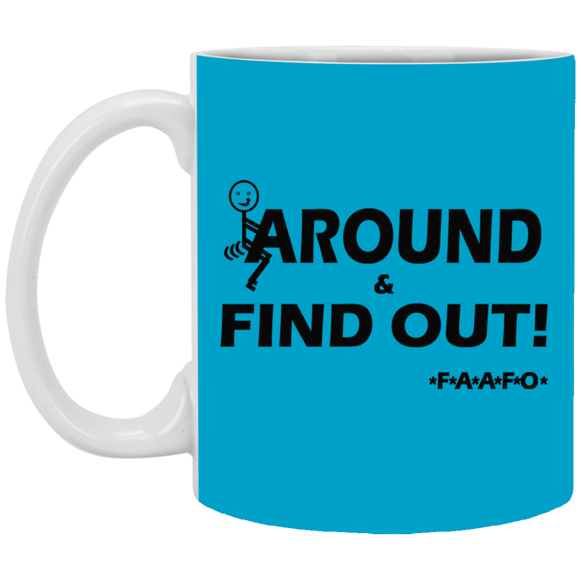 Fu(k Around-11oz White Mug