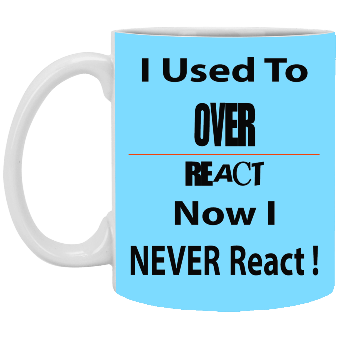 Overreact-11oz White Mug