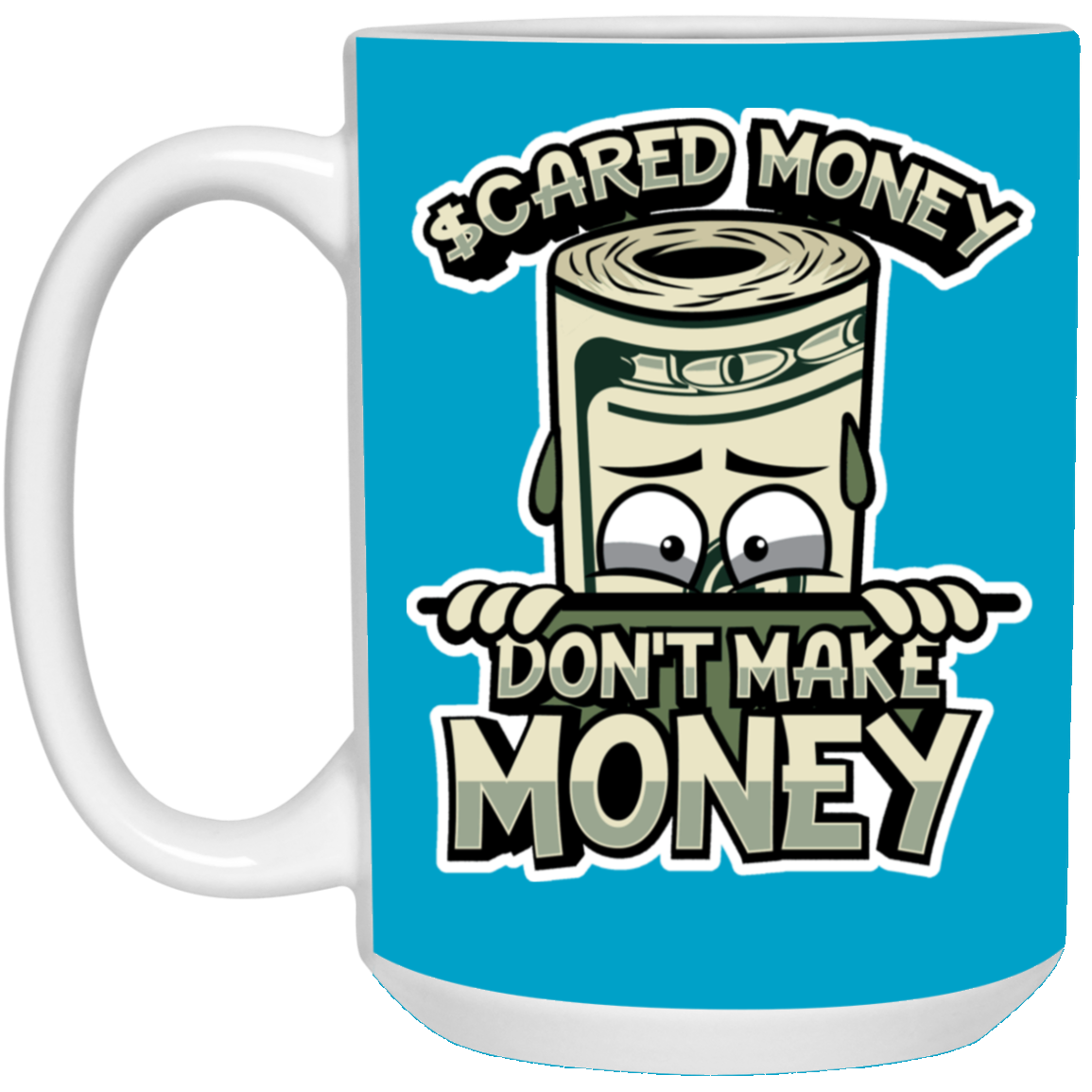Scared Money-15oz White Mug
