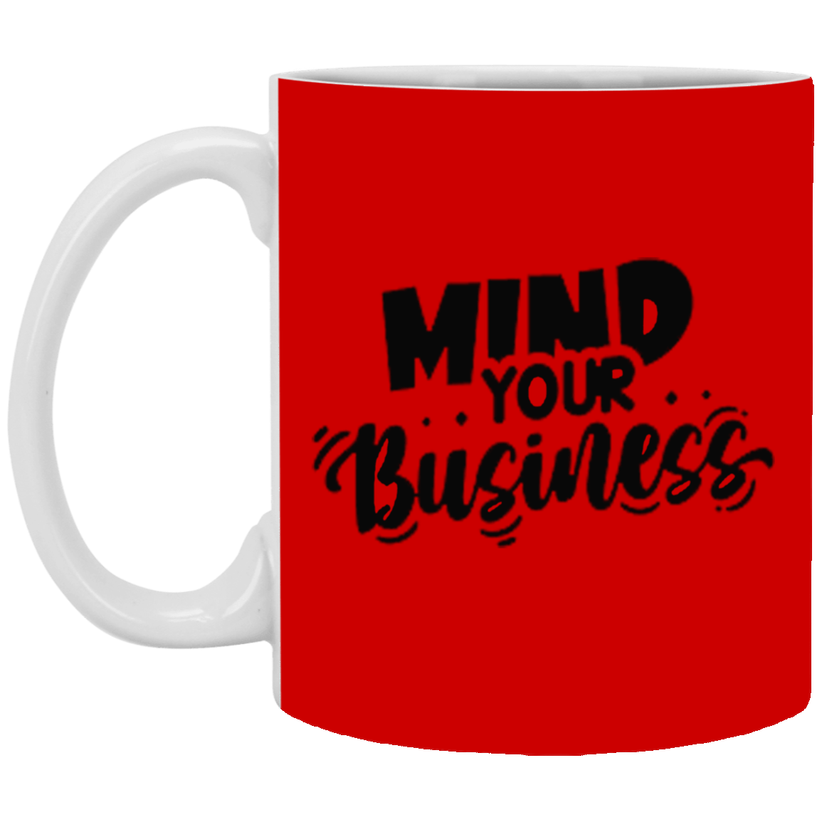 Mind Your Business-11oz White Mug