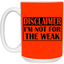 Not for the Weak-15oz White Mug