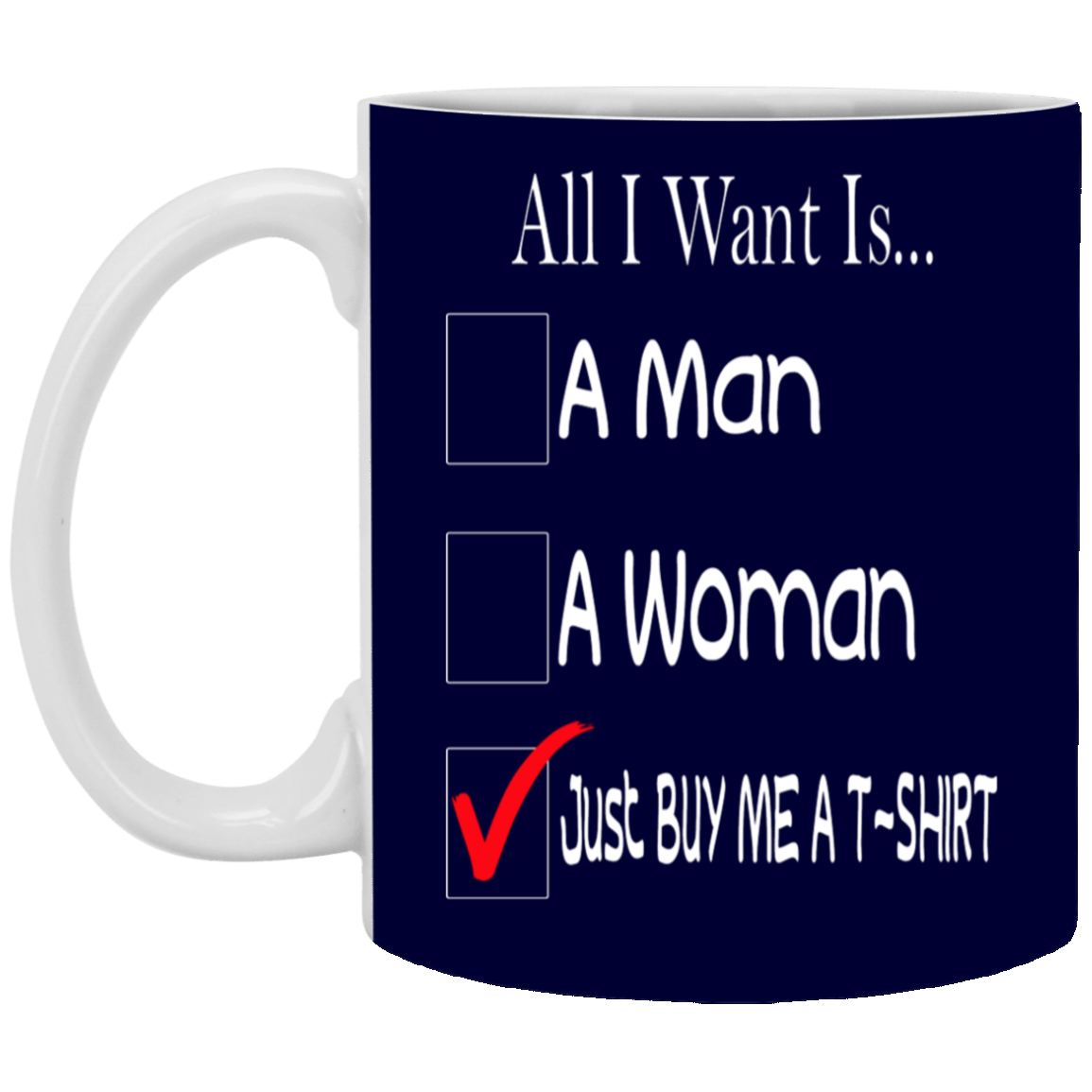 Buy Me A T-Shirt-11oz White Mug