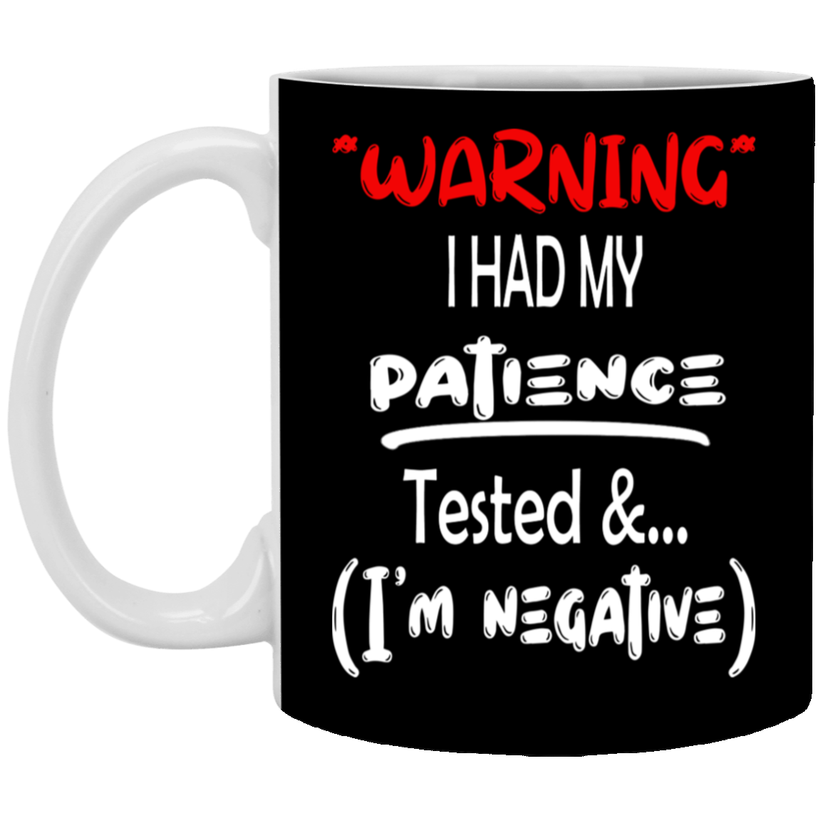 Patience Tested-11oz White Mug