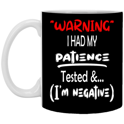 Patience Tested-11oz White Mug