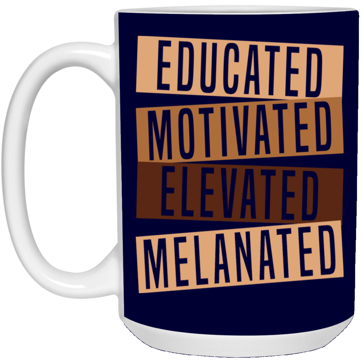 Educated Melanated-15oz White Mug