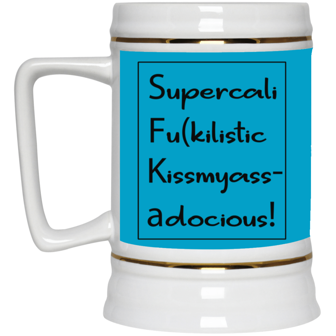 Supercalifu(kilistic-Beer Stein 22oz.