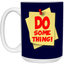 Do Something-15oz White Mug