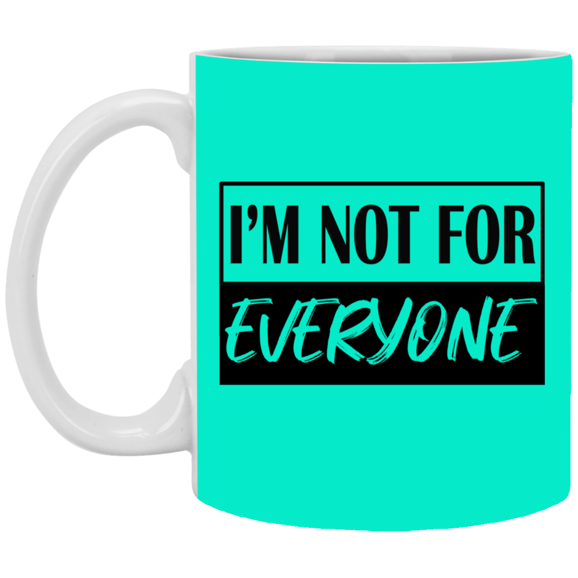 Not for Everyone-11oz White Mug