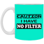 Caution-No Filter-11oz White Mug