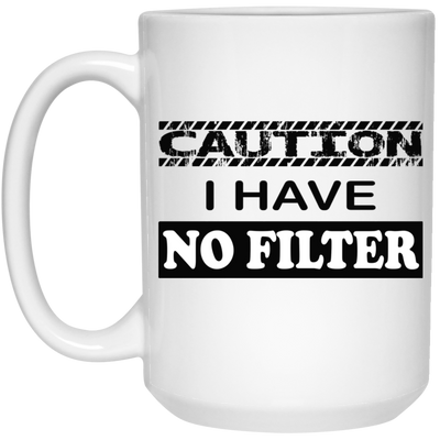 Caution-No Filter-15oz White Mug