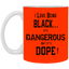 Black is Dangerous-11oz White Mug