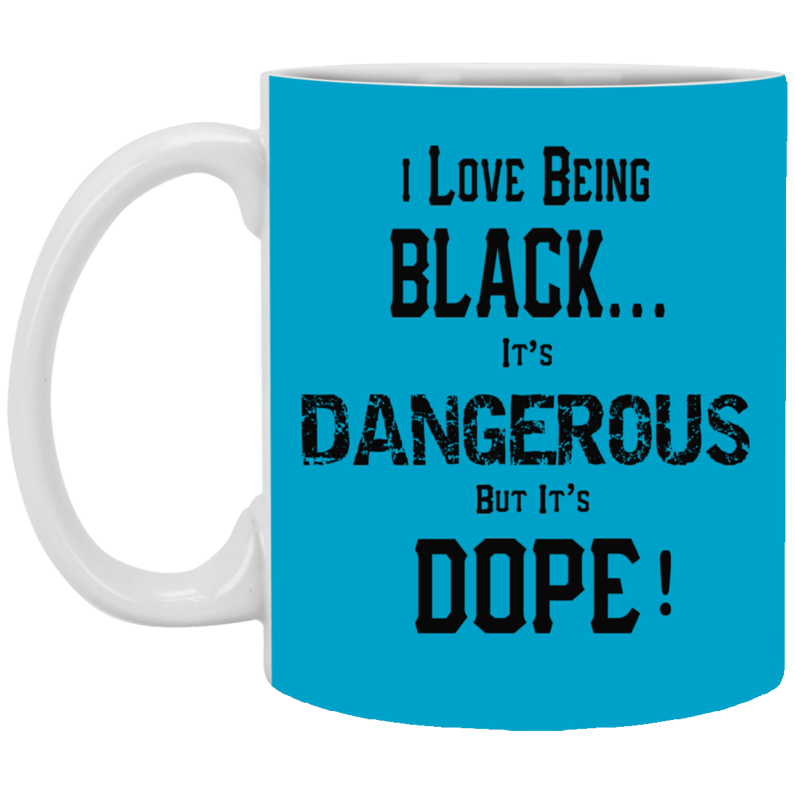 Black is Dangerous-11oz White Mug