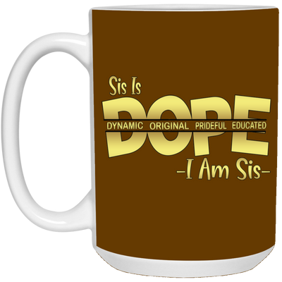 Sis is Dope-15oz White Mug