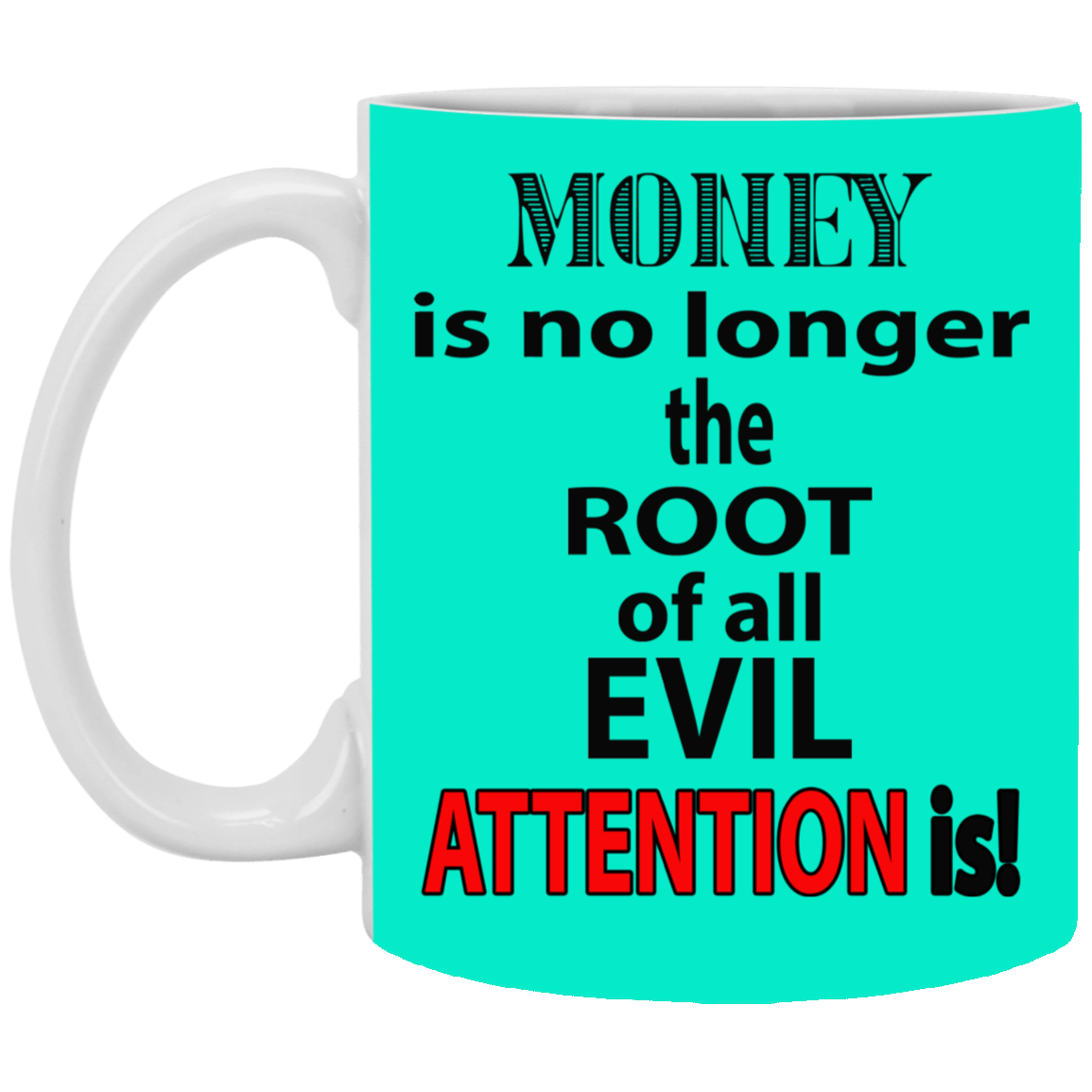 Root of Evil-Attention-11oz White Mug