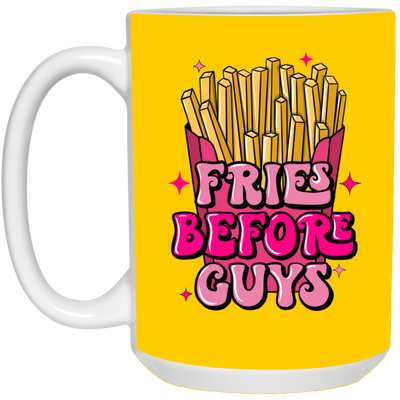Fries Before Guys-15oz White Mug