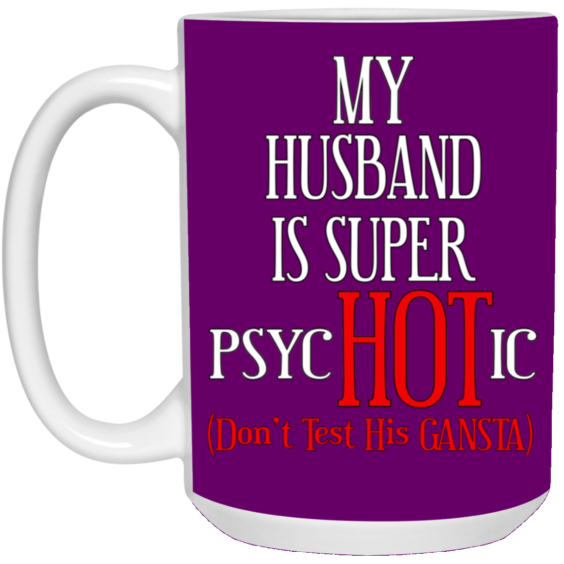 Psychotic-Husband-15oz White Mug
