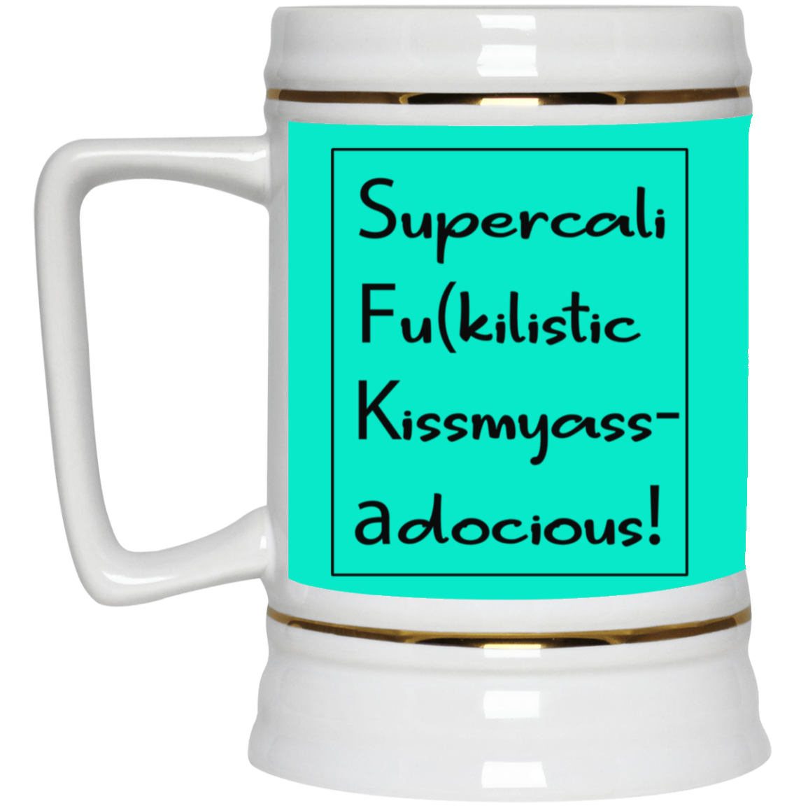 Supercalifu(kilistic-Beer Stein 22oz.