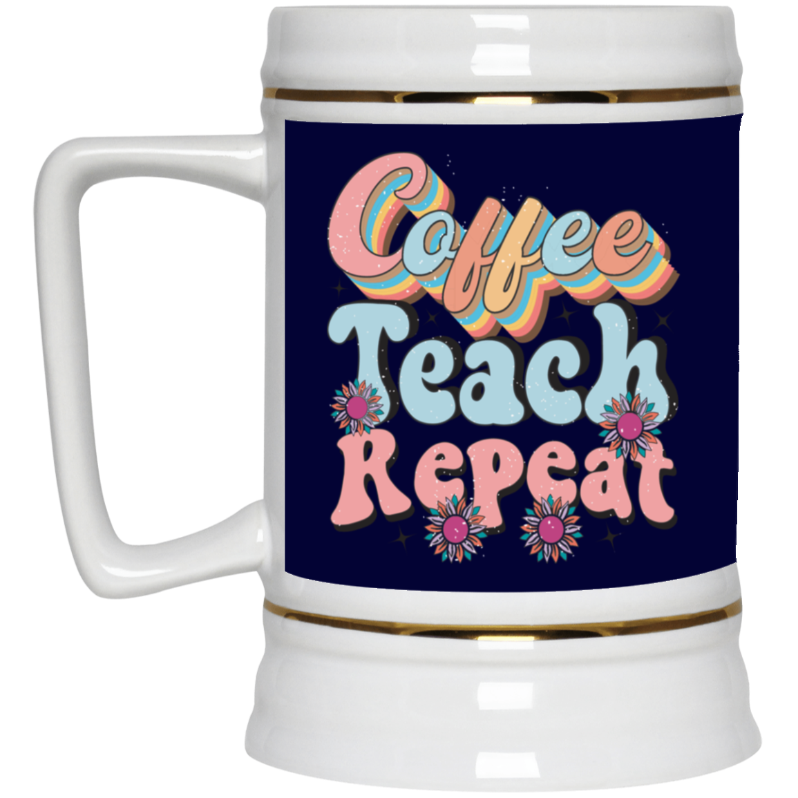 Coffee-Teach-Repeat-Beer Stein 22oz.