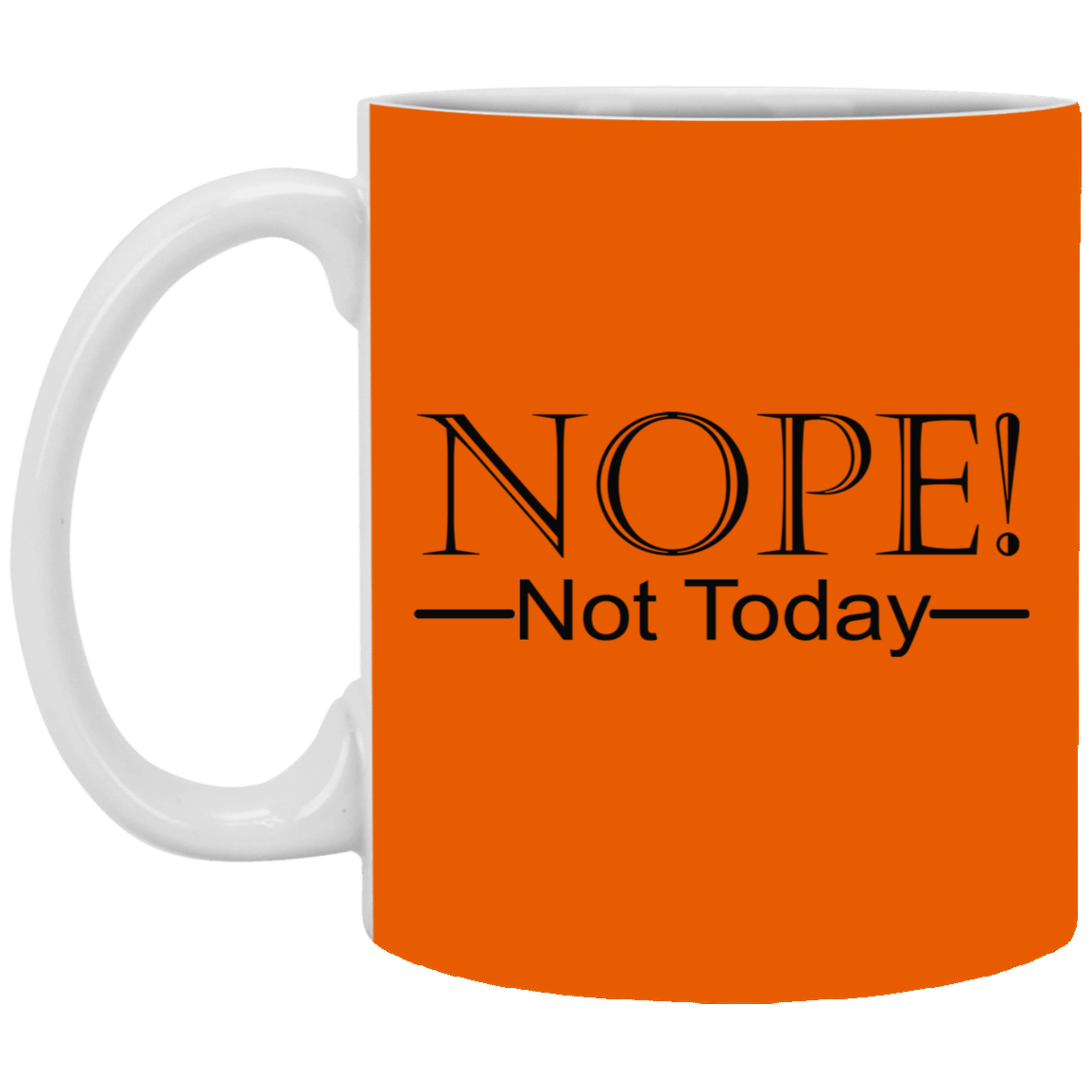 Not Today-11oz White Mug