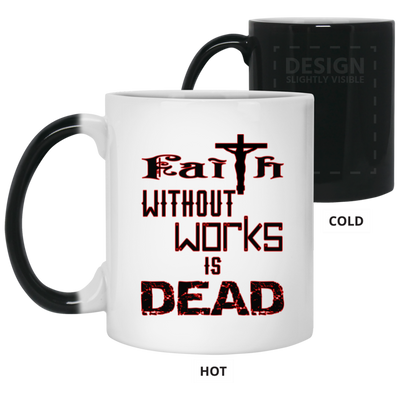 Faith without Works-11oz Color Changing Mug