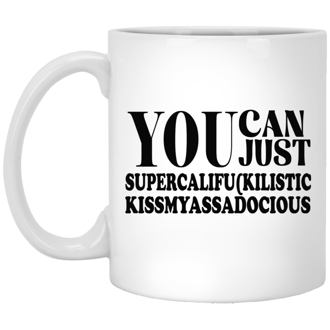 You Can Supercalifu(kilistic-11oz White Mug