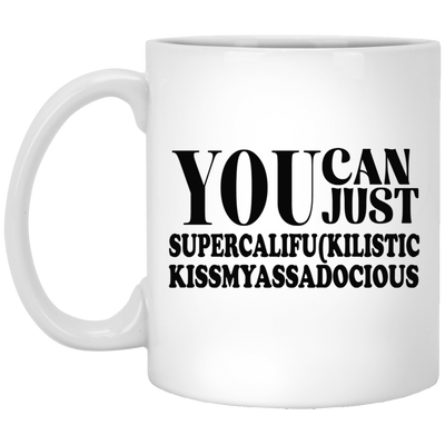 You Can Supercalifu(kilistic-11oz White Mug