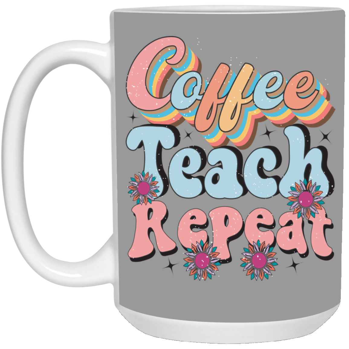 Coffee-Teach-Repeat-15oz White Mug