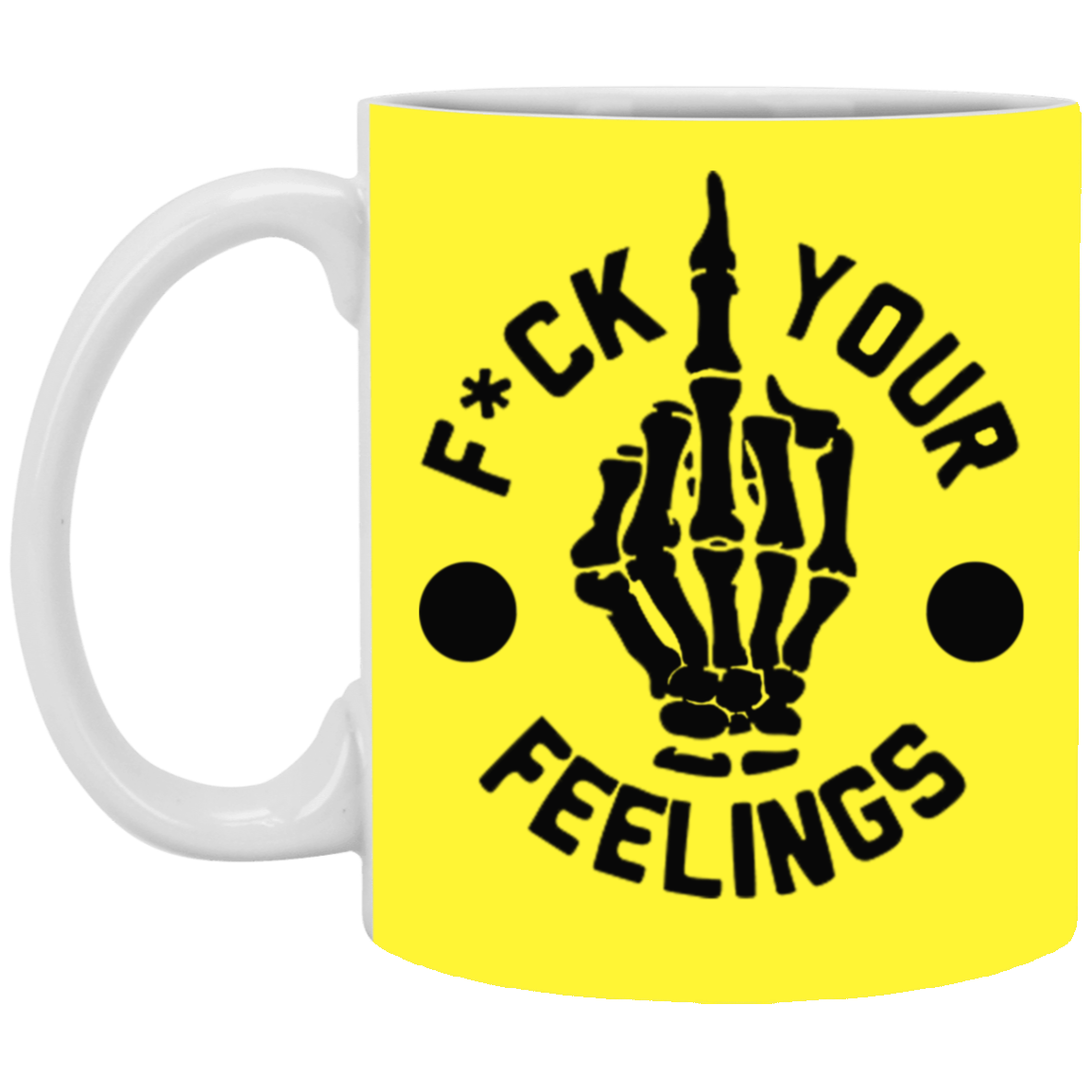 Fu(k Your Feelings-Middle Finger-11oz White Mug