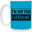 Not for Everyone-15oz White Mug