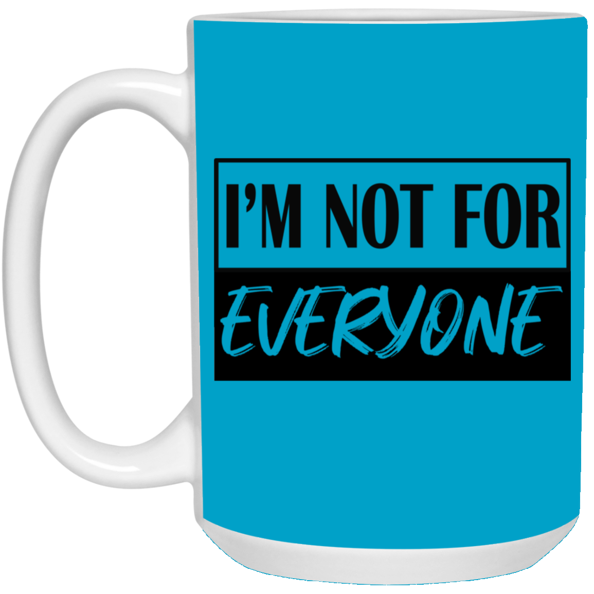 Not for Everyone-15oz White Mug