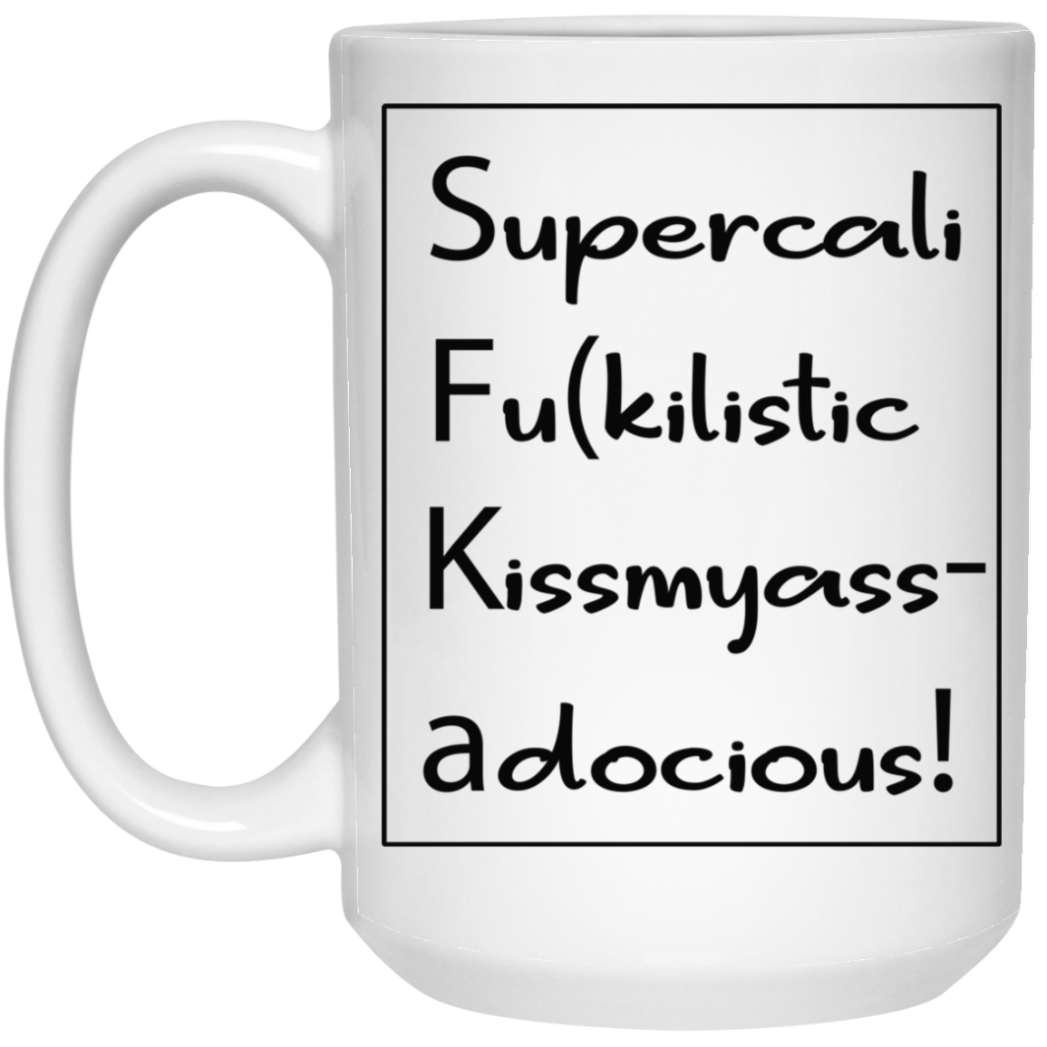 Supercalifu(kilistic-15oz White Mug