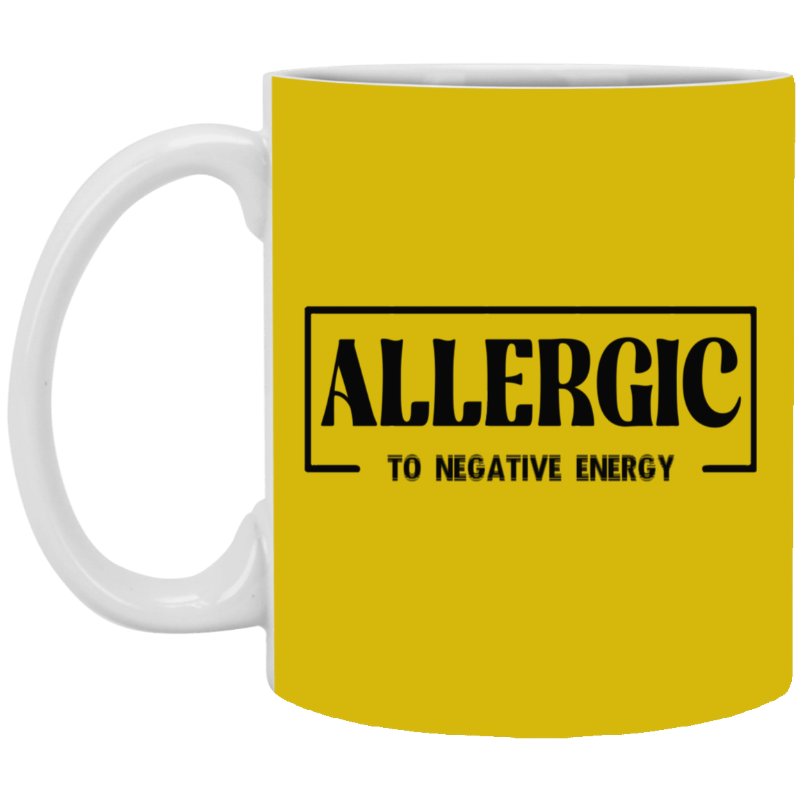 Allergic to Negative Energy-11oz White Mug