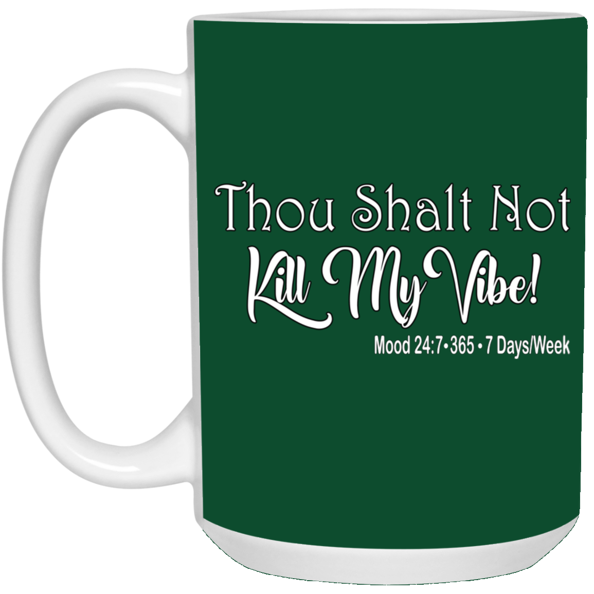 Kill My Vibe-15oz White Mug