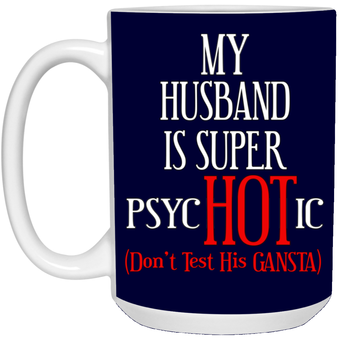 Psychotic-Husband-15oz White Mug