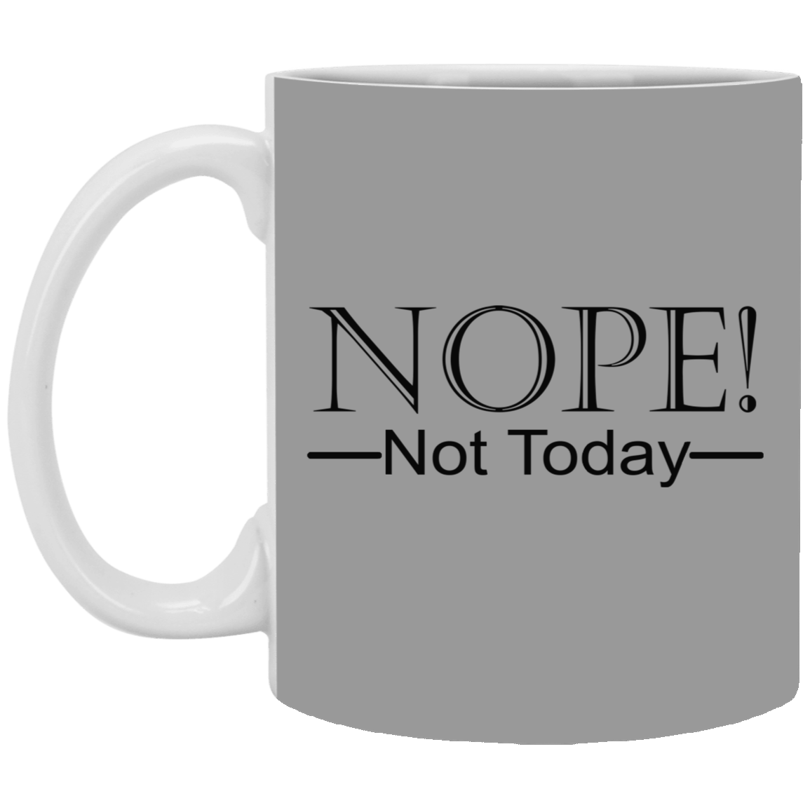 Not Today-11oz White Mug