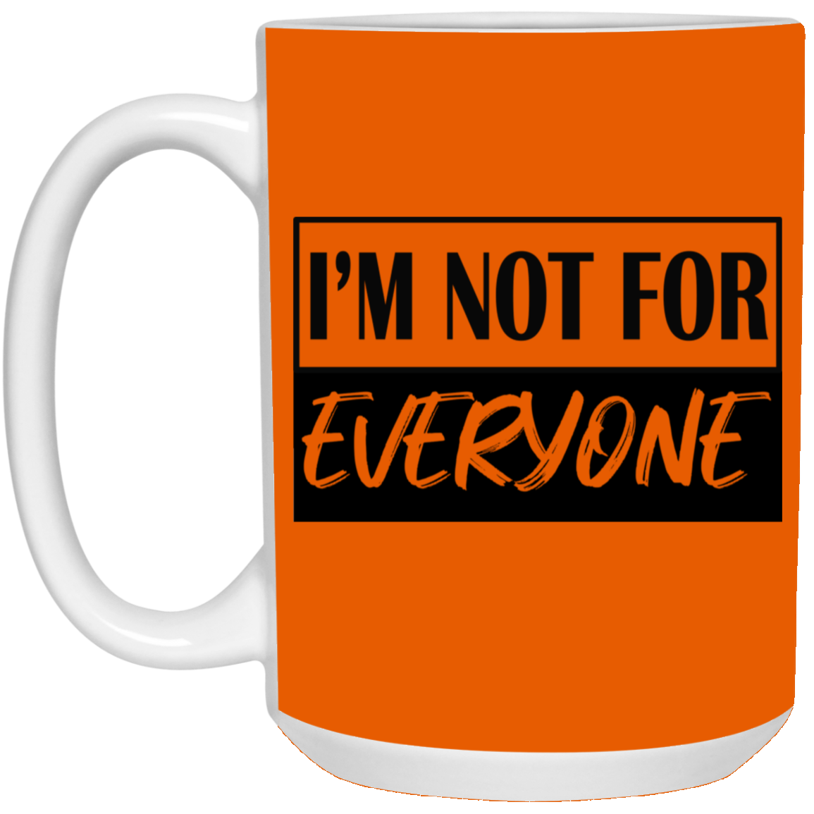 Not for Everyone-15oz White Mug