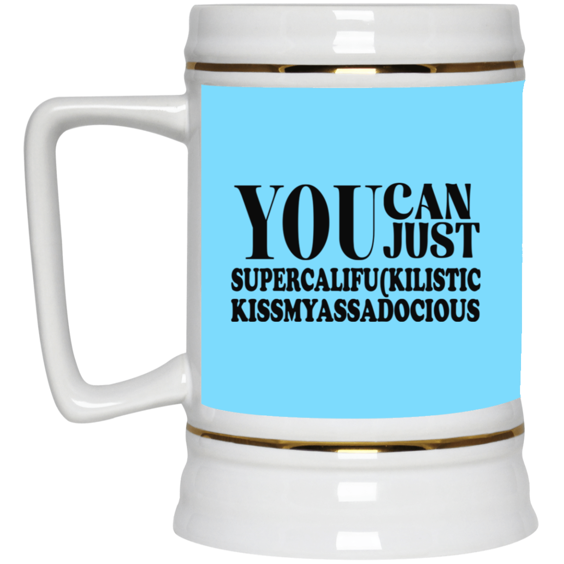 You Can Supercalifu(kilistic-Beer Stein 22oz.