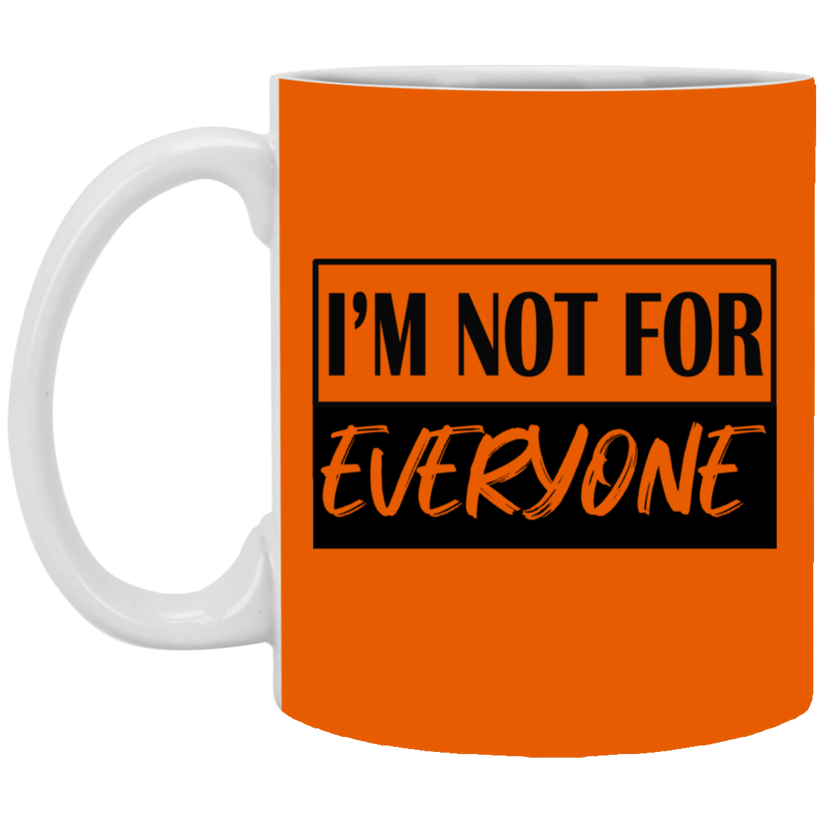 Not for Everyone-11oz White Mug
