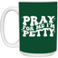 Pray-I'm Petty-15oz White Mug