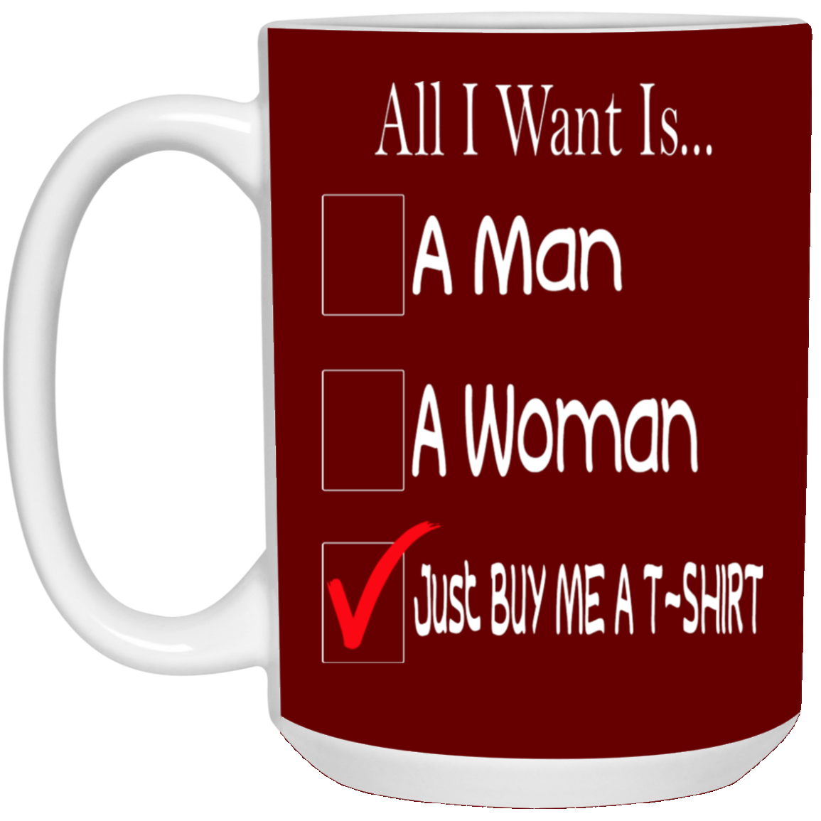 Buy Me A T-Shirt-15oz White Mug