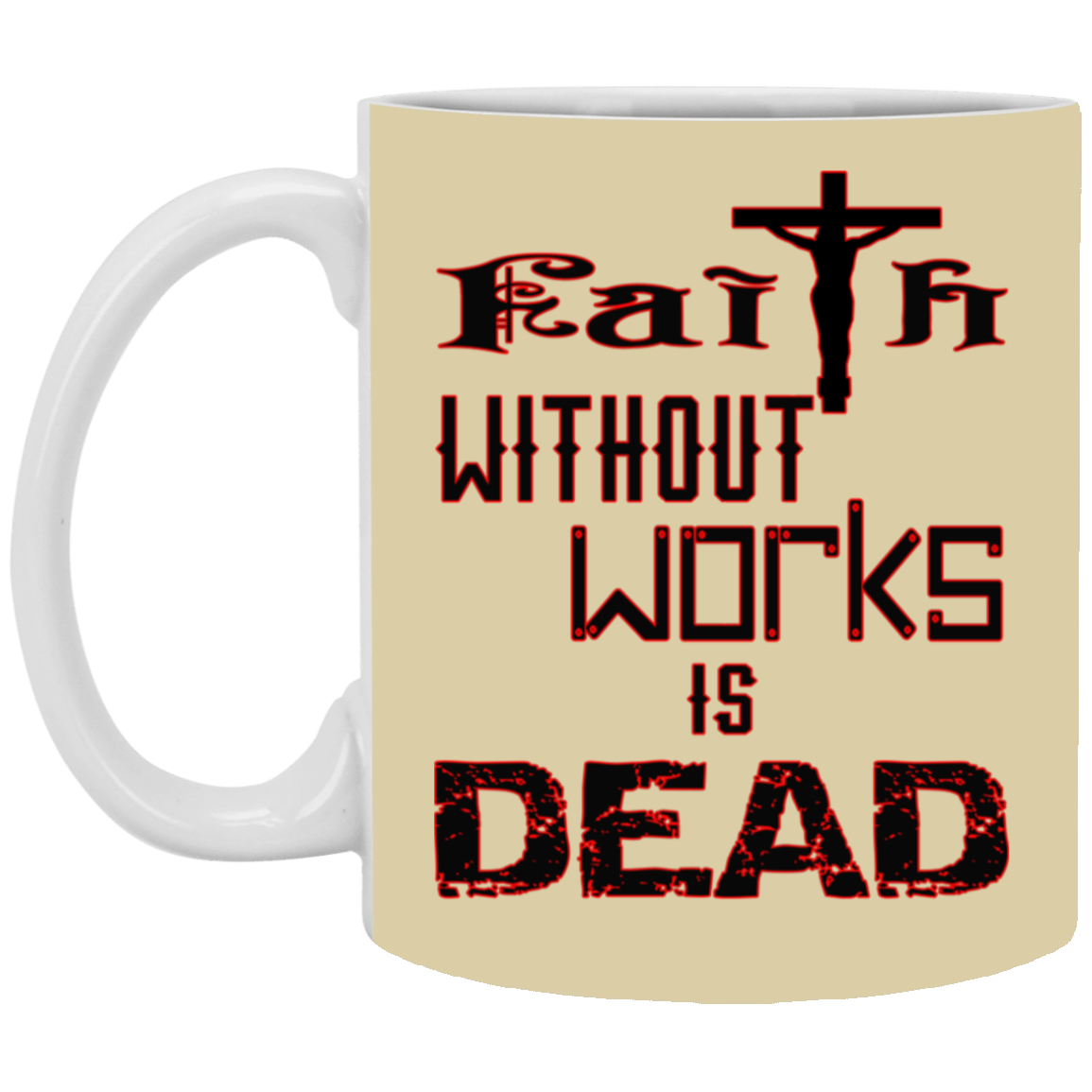 Faith without Works-11oz White Mug